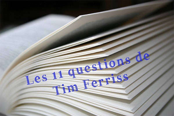 Lire la suite à propos de l’article Les 11 Questions de Tim Ferriss