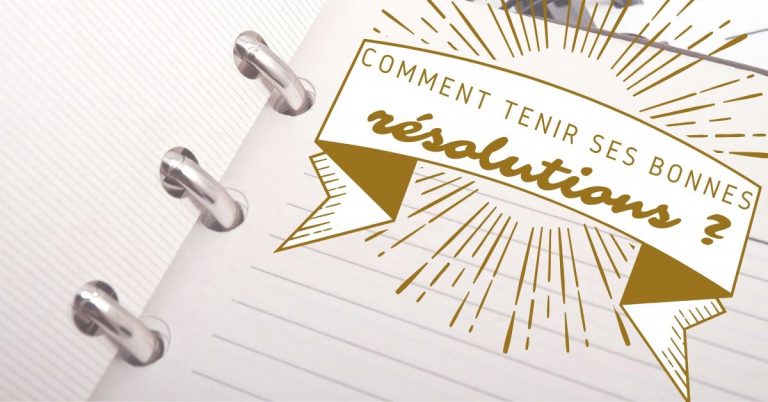 Read more about the article Comment Tenir ses Bonnes Résolutions et Objectifs