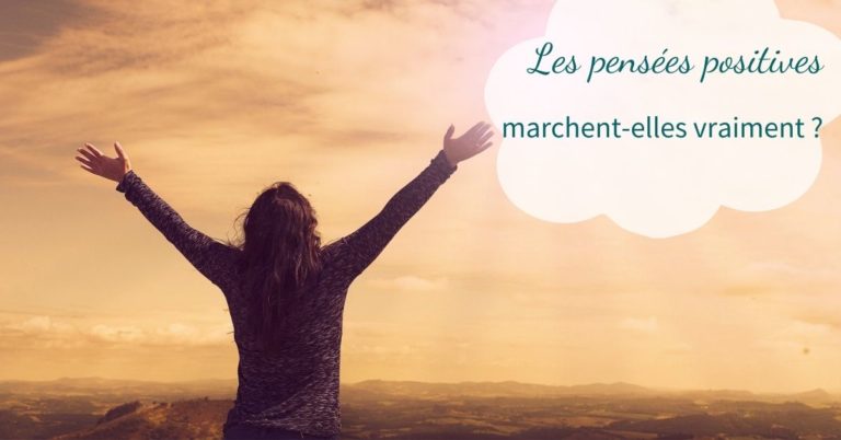 Read more about the article Les Pensées Positives Marchent-elles Vraiment ? Oui ou non ?